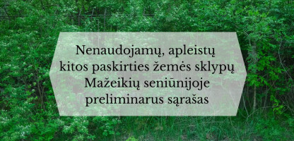 Nenaudojamų, apleistų kitos paskirties žemės sklypų Mažeikių seniūnijoje preliminarus sąrašas.jpg